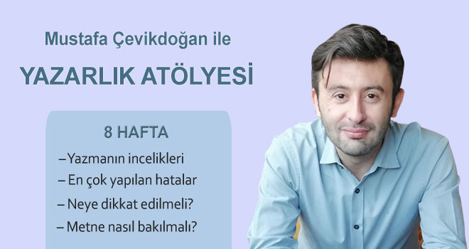 Mustafa Çevikdoğan ile Yazmak Atölyesi