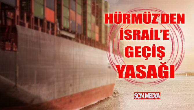 İran'dan Hürmüz Boğazı hamlesi: İsrail gemilerine geçiş yasağı
