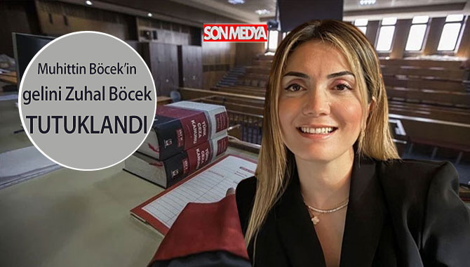 Muhittin Böcek'in gelini Zuhal Böcek hakkında tutuklama kararı