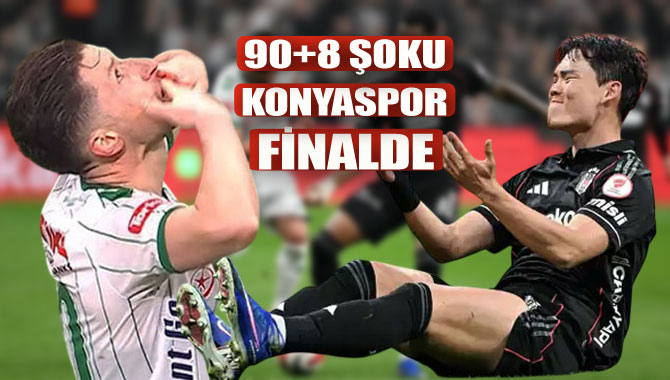 Beşiktaş 90+8'de yıkıldı, Konyaspor final biletini kaptı
