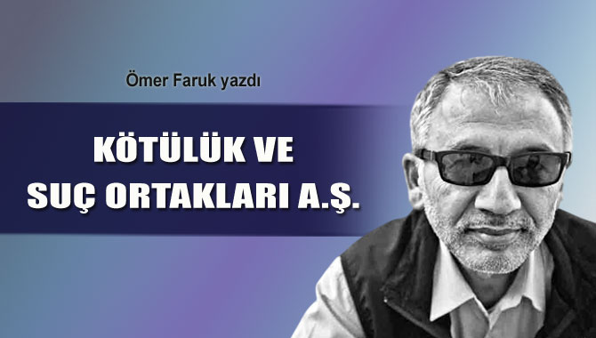 Kötülük ve Suç Ortakları A. Ş.