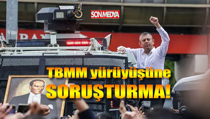 Özgür Özel TBMM'ye yürüdü, Başsavcılık soruşturma başlattı