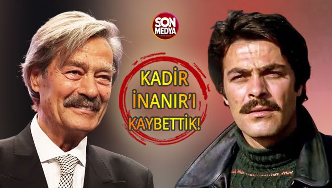 Sinemanın efsanevi ismi Kadir İnanır hayatını kaybetti: Cenaze programı belli oldu