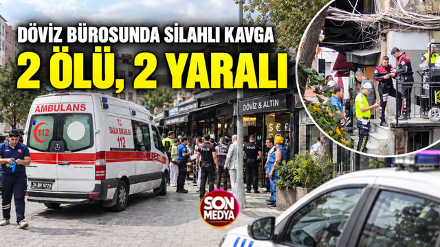 Döviz bürosundaki tartışma silahlı kavgaya dönüştü: 2 ölü, 2 yaralı